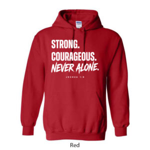 Strong. Courageous. Never Alone. Hoodie