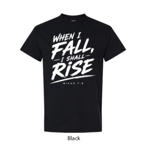 When I Fall I Will Rise T-Shirt