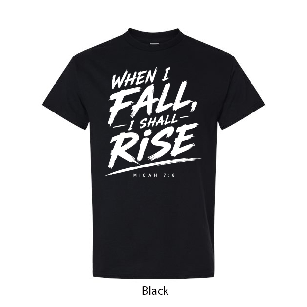 When I Fall I Will Rise T-Shirt
