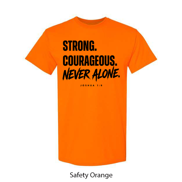 Strong. Courageous. Never Alone. T-Shirt - Image 13
