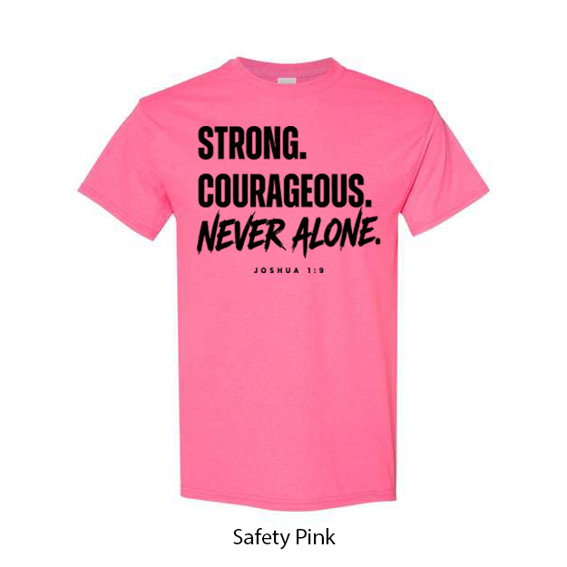 Strong. Courageous. Never Alone. T-Shirt - Image 14