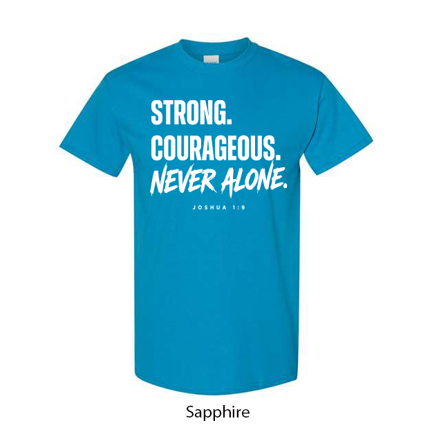 Strong. Courageous. Never Alone. T-Shirt - Image 16