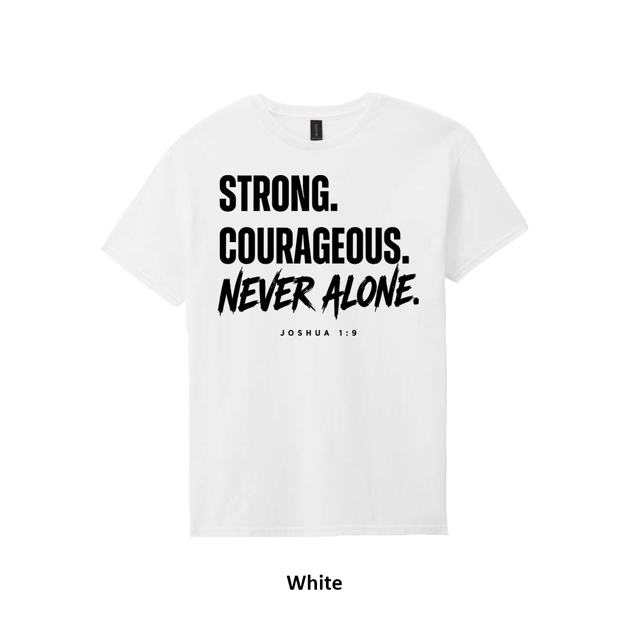 Strong. Courageous. Never Alone. T-Shirt - Image 18